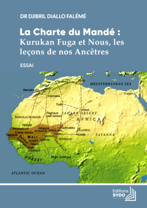 La Charte du Mandé : Kurukan Fuga et Nous, les leçons de nos Ancêtres